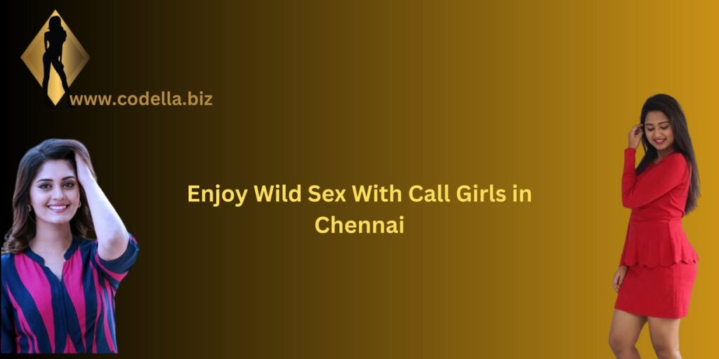 Enjoy Wild Sex With Call Girls in Chennai