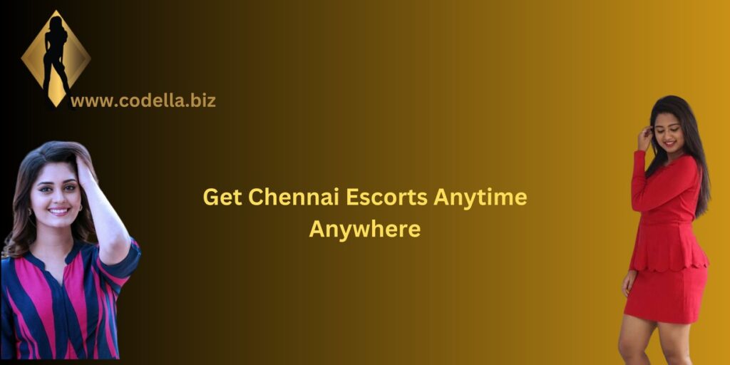 Get Chennai Escorts Anytime Anywhere